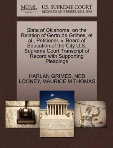 State of Oklahoma, on the Relation of Gertrude Grimes, et al., Petitioner, v. Board of Education of the City U.S. Supreme Court Transcript of Record with Supporting Pleadings