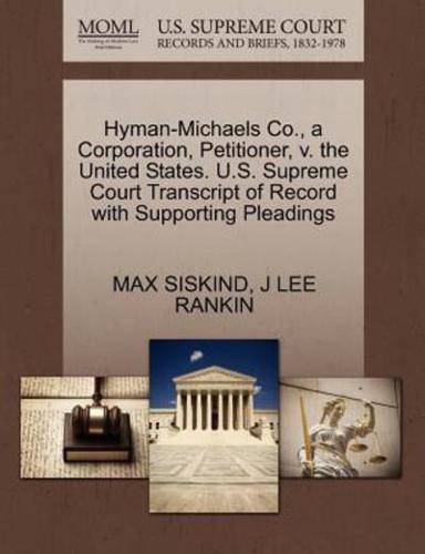 Hyman-Michaels Co., a Corporation, Petitioner, v. the United States. U.S. Supreme Court Transcript of Record with Supporting Pleadings