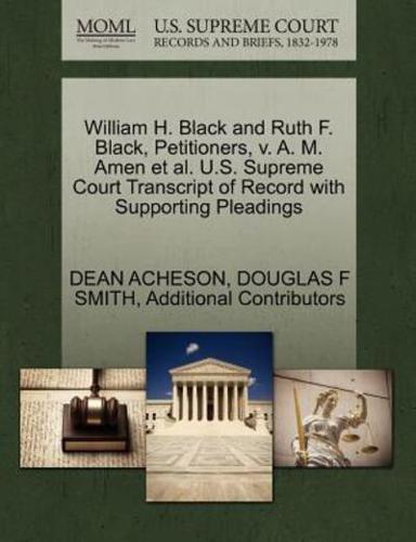 William H. Black and Ruth F. Black, Petitioners, v. A. M. Amen et al. U.S. Supreme Court Transcript of Record with Supporting Pleadings