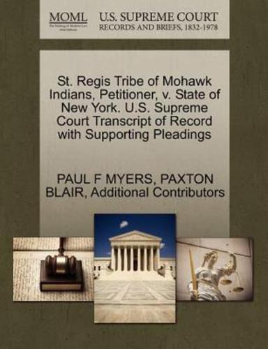 St. Regis Tribe of Mohawk Indians, Petitioner, v. State of New York. U.S. Supreme Court Transcript of Record with Supporting Pleadings