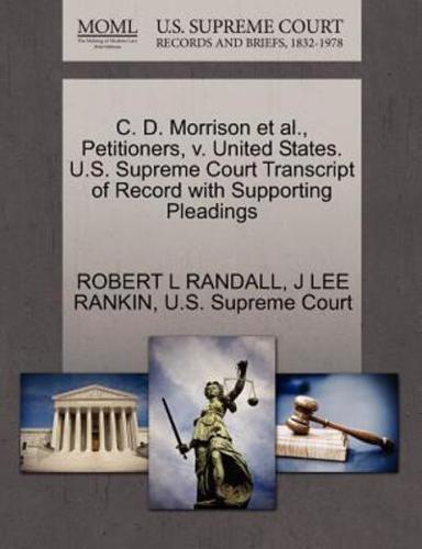 C. D. Morrison et al., Petitioners, v. United States. U.S. Supreme Court Transcript of Record with Supporting Pleadings