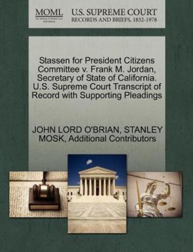 Stassen for President Citizens Committee v. Frank M. Jordan, Secretary of State of California. U.S. Supreme Court Transcript of Record with Supporting Pleadings