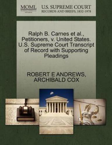 Ralph B. Carnes et al., Petitioners, v. United States. U.S. Supreme Court Transcript of Record with Supporting Pleadings