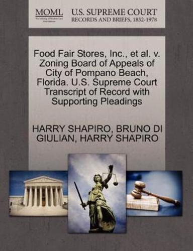 Food Fair Stores, Inc., et al. v. Zoning Board of Appeals of City of Pompano Beach, Florida. U.S. Supreme Court Transcript of Record with Supporting Pleadings