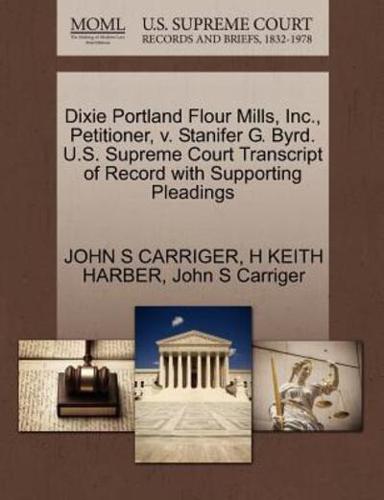 Dixie Portland Flour Mills, Inc., Petitioner, v. Stanifer G. Byrd. U.S. Supreme Court Transcript of Record with Supporting Pleadings