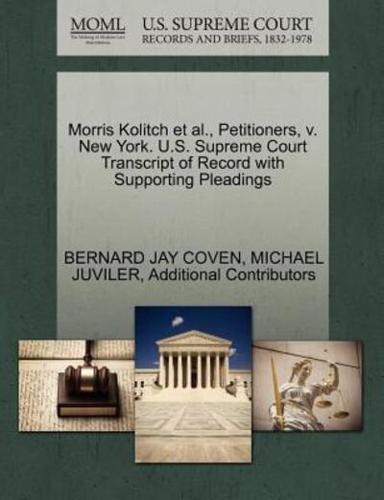 Morris Kolitch et al., Petitioners, v. New York. U.S. Supreme Court Transcript of Record with Supporting Pleadings