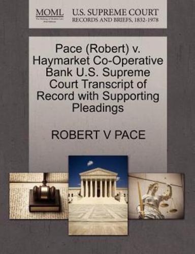 Pace (Robert) v. Haymarket Co-Operative Bank U.S. Supreme Court Transcript of Record with Supporting Pleadings