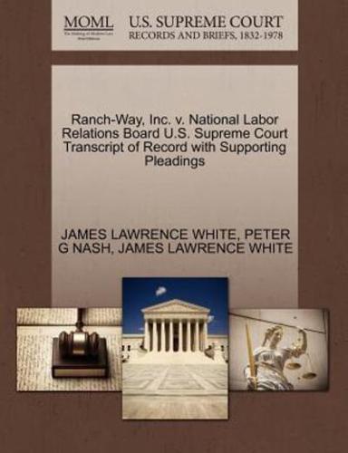 Ranch-Way, Inc. v. National Labor Relations Board U.S. Supreme Court Transcript of Record with Supporting Pleadings