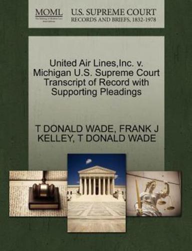 United Air Lines,Inc. v. Michigan U.S. Supreme Court Transcript of Record with Supporting Pleadings