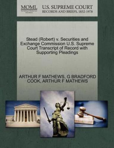 Stead (Robert) v. Securities and Exchange Commission U.S. Supreme Court Transcript of Record with Supporting Pleadings