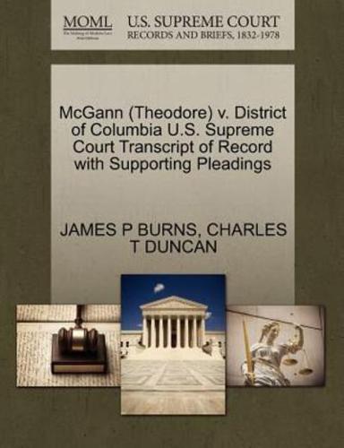 McGann (Theodore) v. District of Columbia U.S. Supreme Court Transcript of Record with Supporting Pleadings