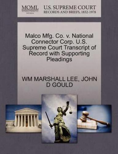 Malco Mfg. Co. v. National Connector Corp. U.S. Supreme Court Transcript of Record with Supporting Pleadings