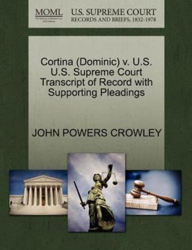Cortina (Dominic) v. U.S. U.S. Supreme Court Transcript of Record with Supporting Pleadings