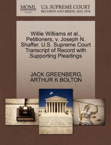 Willie Williams et al., Petitioners, v. Joseph N. Shaffer. U.S. Supreme Court Transcript of Record with Supporting Pleadings