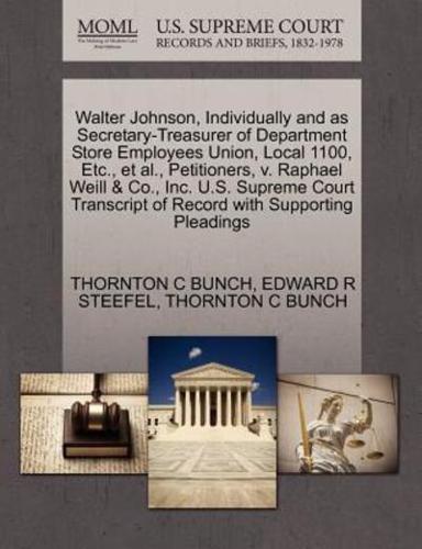 Walter Johnson, Individually and as Secretary-Treasurer of Department Store Employees Union, Local 1100, Etc., et al., Petitioners, v. Raphael Weill & Co., Inc. U.S. Supreme Court Transcript of Record with Supporting Pleadings