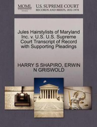Jules Hairstylists of Maryland Inc. v. U.S. U.S. Supreme Court Transcript of Record with Supporting Pleadings
