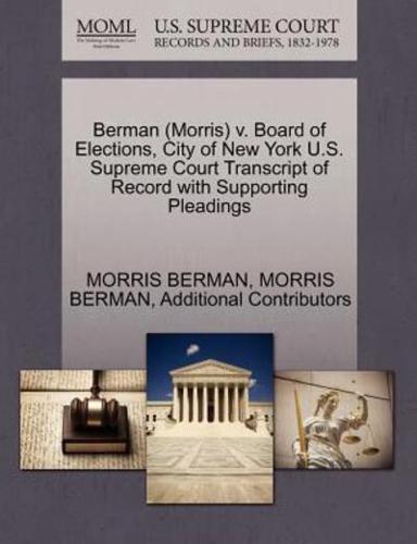 Berman (Morris) v. Board of Elections, City of New York U.S. Supreme Court Transcript of Record with Supporting Pleadings