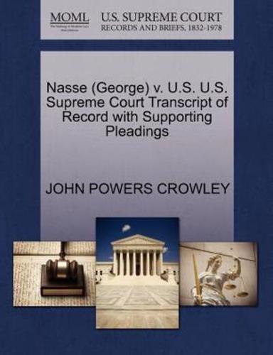 Nasse (George) v. U.S. U.S. Supreme Court Transcript of Record with Supporting Pleadings