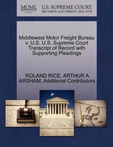 Middlewest Motor Freight Bureau v. U.S. U.S. Supreme Court Transcript of Record with Supporting Pleadings