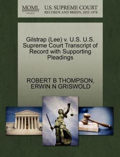 Gilstrap (Lee) v. U.S. U.S. Supreme Court Transcript of Record with Supporting Pleadings