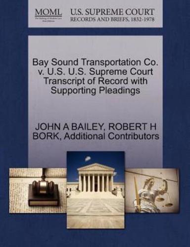 Bay Sound Transportation Co. v. U.S. U.S. Supreme Court Transcript of Record with Supporting Pleadings