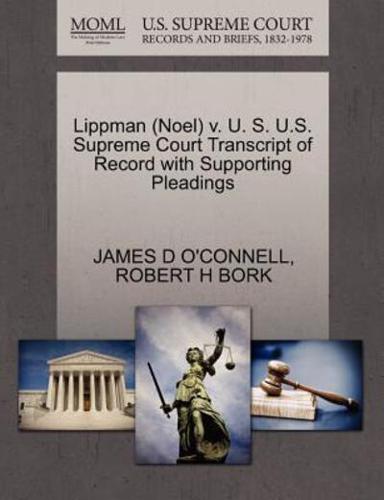 Lippman (Noel) v. U. S. U.S. Supreme Court Transcript of Record with Supporting Pleadings