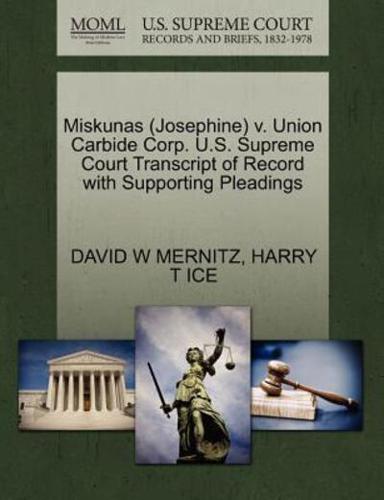 Miskunas (Josephine) v. Union Carbide Corp. U.S. Supreme Court Transcript of Record with Supporting Pleadings