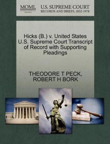 Hicks (B.) v. United States U.S. Supreme Court Transcript of Record with Supporting Pleadings