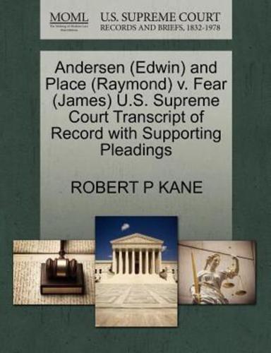 Andersen (Edwin) and Place (Raymond) v. Fear (James) U.S. Supreme Court Transcript of Record with Supporting Pleadings