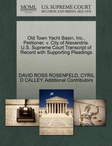 Old Town Yacht Basin, Inc., Petitioner, v. City of Alexandria. U.S. Supreme Court Transcript of Record with Supporting Pleadings