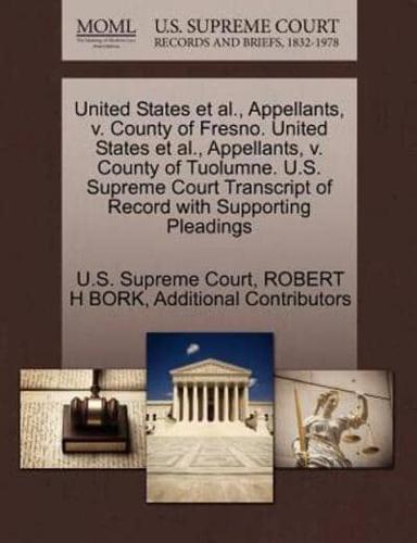 United States et al., Appellants, v. County of Fresno. United States et al., Appellants, v. County of Tuolumne. U.S. Supreme Court Transcript of Record with Supporting Pleadings