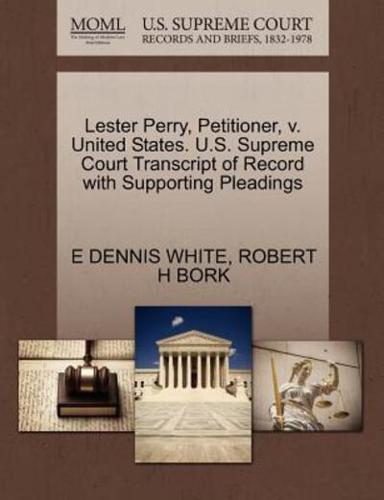 Lester Perry, Petitioner, v. United States. U.S. Supreme Court Transcript of Record with Supporting Pleadings