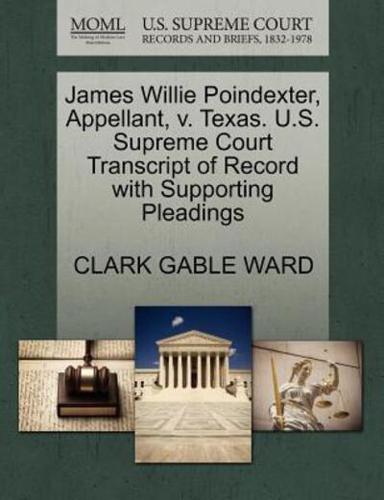 James Willie Poindexter, Appellant, v. Texas. U.S. Supreme Court Transcript of Record with Supporting Pleadings