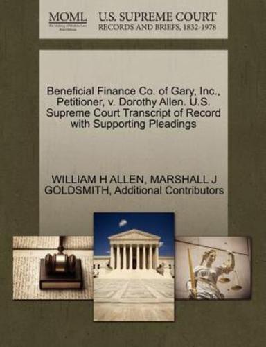 Beneficial Finance Co. of Gary, Inc., Petitioner, v. Dorothy Allen. U.S. Supreme Court Transcript of Record with Supporting Pleadings