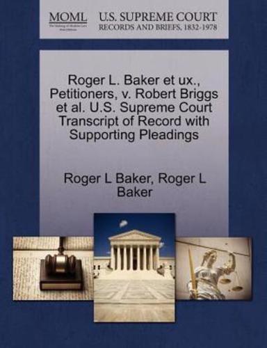 Roger L. Baker et ux., Petitioners, v. Robert Briggs et al. U.S. Supreme Court Transcript of Record with Supporting Pleadings