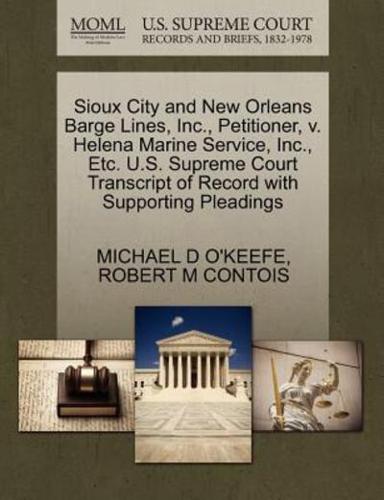 Sioux City and New Orleans Barge Lines, Inc., Petitioner, v. Helena Marine Service, Inc., Etc. U.S. Supreme Court Transcript of Record with Supporting Pleadings