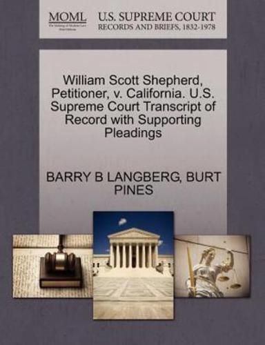 William Scott Shepherd, Petitioner, v. California. U.S. Supreme Court Transcript of Record with Supporting Pleadings