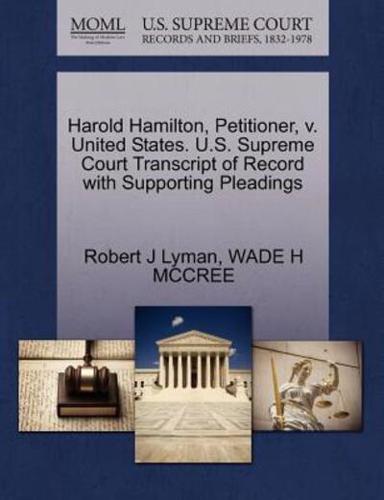 Harold Hamilton, Petitioner, v. United States. U.S. Supreme Court Transcript of Record with Supporting Pleadings