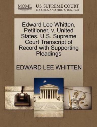 Edward Lee Whitten, Petitioner, v. United States. U.S. Supreme Court Transcript of Record with Supporting Pleadings
