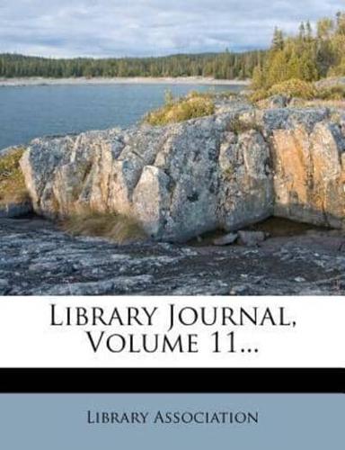 Library Journal, Volume 11...