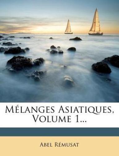 Mélanges Asiatiques, Volume 1...