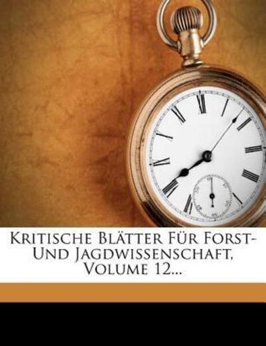 Kritische Bl Tter Fur Forst- Und Jagdwissenschaft, Volume 12...
