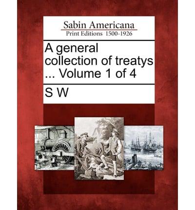 A General Collection of Treatys ... Volume 1 of 4