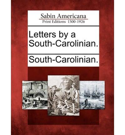 Letters by a South-Carolinian.