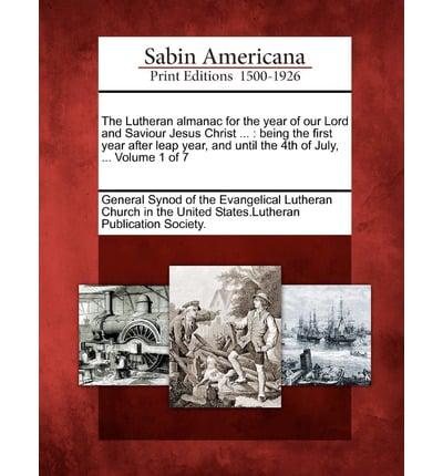 The Lutheran Almanac for the Year of Our Lord and Saviour Jesus Christ ...