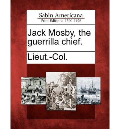 Jack Mosby, the Guerrilla Chief.