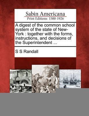 A Digest of the Common School System of the State of New-York