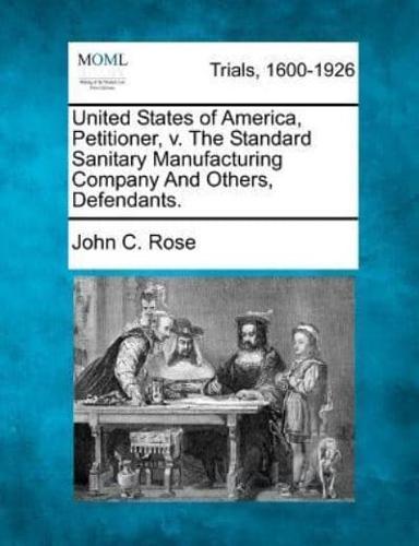 United States of America, Petitioner, V. The Standard Sanitary Manufacturing Company and Others, Defendants.