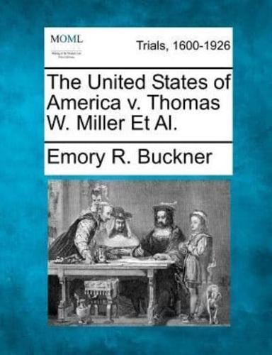 The United States of America V. Thomas W. Miller Et Al.