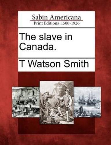 The Slave in Canada.